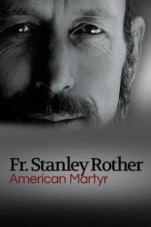 American Martyr: The Stanley Rother Story